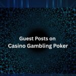 Guest Posts on Casino Gambling Poker